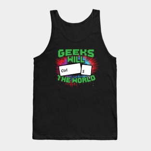 Geeks Will Ctrl S The World! Tank Top